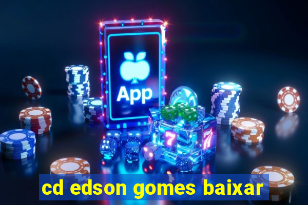 cd edson gomes baixar